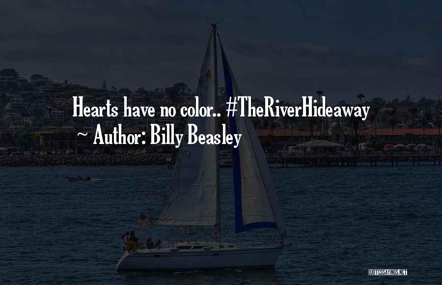 Billy Beasley Quotes: Hearts Have No Color.. #theriverhideaway