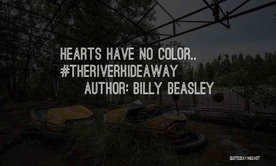 Billy Beasley Quotes: Hearts Have No Color.. #theriverhideaway