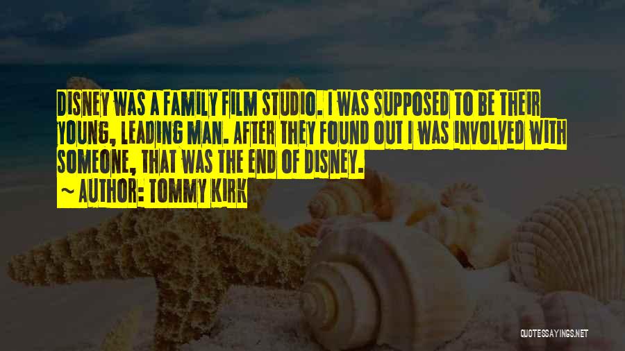 Tommy Kirk Quotes: Disney Was A Family Film Studio. I Was Supposed To Be Their Young, Leading Man. After They Found Out I