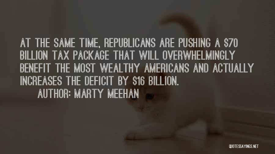 Marty Meehan Quotes: At The Same Time, Republicans Are Pushing A $70 Billion Tax Package That Will Overwhelmingly Benefit The Most Wealthy Americans