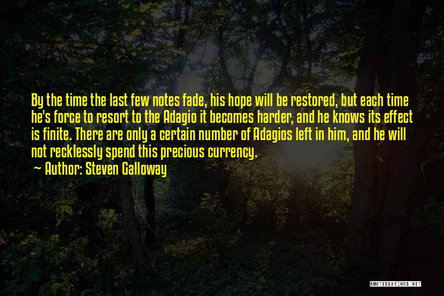 Steven Galloway Quotes: By The Time The Last Few Notes Fade, His Hope Will Be Restored, But Each Time He's Force To Resort