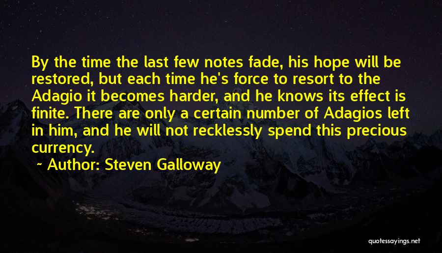 Steven Galloway Quotes: By The Time The Last Few Notes Fade, His Hope Will Be Restored, But Each Time He's Force To Resort
