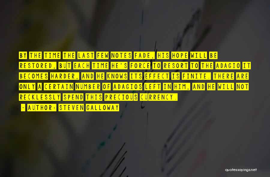 Steven Galloway Quotes: By The Time The Last Few Notes Fade, His Hope Will Be Restored, But Each Time He's Force To Resort