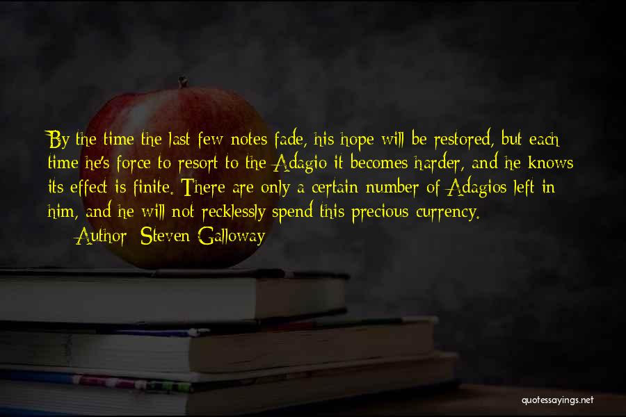 Steven Galloway Quotes: By The Time The Last Few Notes Fade, His Hope Will Be Restored, But Each Time He's Force To Resort