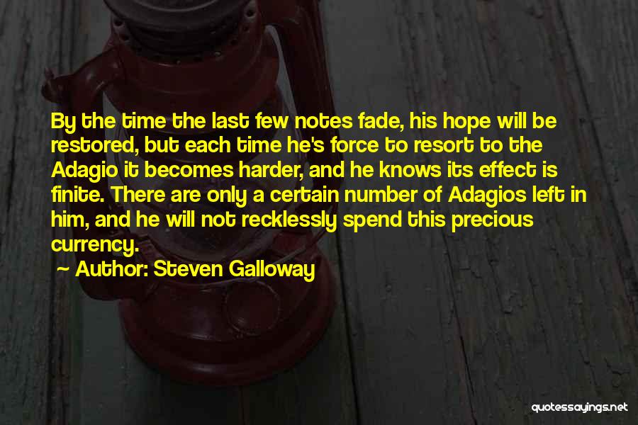 Steven Galloway Quotes: By The Time The Last Few Notes Fade, His Hope Will Be Restored, But Each Time He's Force To Resort