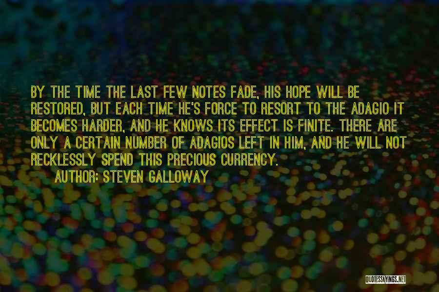 Steven Galloway Quotes: By The Time The Last Few Notes Fade, His Hope Will Be Restored, But Each Time He's Force To Resort