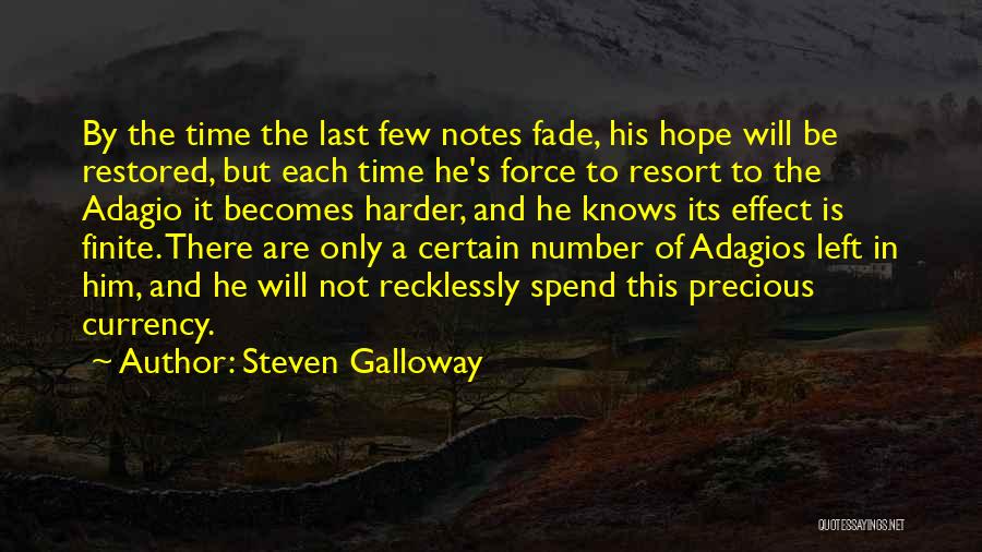 Steven Galloway Quotes: By The Time The Last Few Notes Fade, His Hope Will Be Restored, But Each Time He's Force To Resort