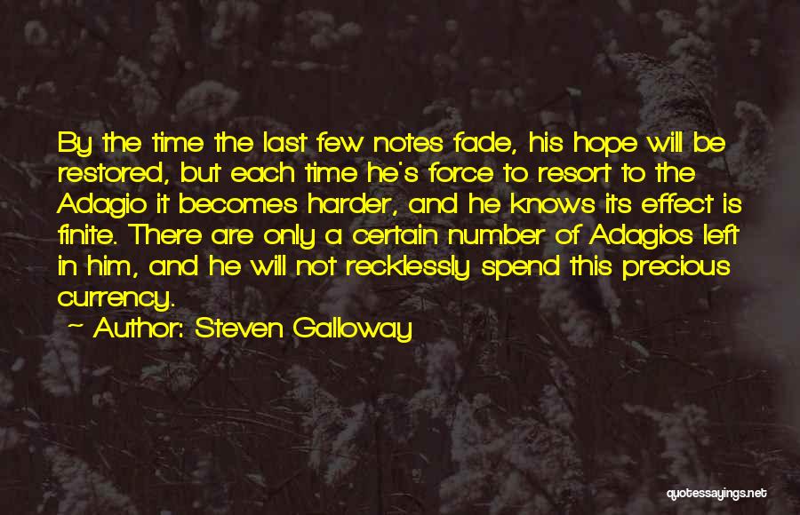 Steven Galloway Quotes: By The Time The Last Few Notes Fade, His Hope Will Be Restored, But Each Time He's Force To Resort