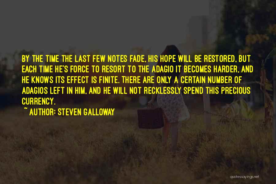 Steven Galloway Quotes: By The Time The Last Few Notes Fade, His Hope Will Be Restored, But Each Time He's Force To Resort