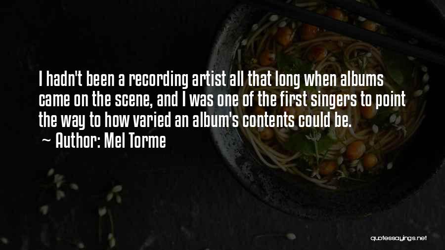 Mel Torme Quotes: I Hadn't Been A Recording Artist All That Long When Albums Came On The Scene, And I Was One Of