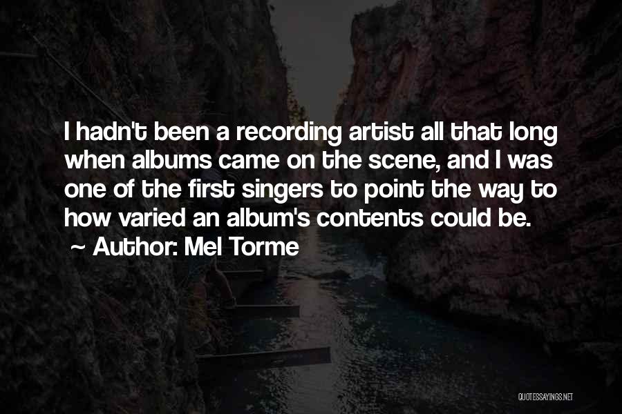 Mel Torme Quotes: I Hadn't Been A Recording Artist All That Long When Albums Came On The Scene, And I Was One Of