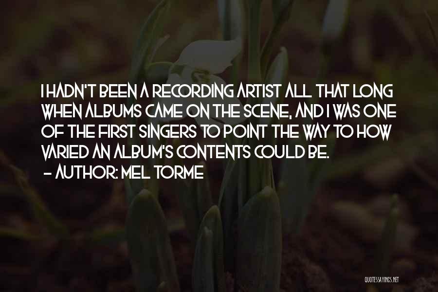 Mel Torme Quotes: I Hadn't Been A Recording Artist All That Long When Albums Came On The Scene, And I Was One Of