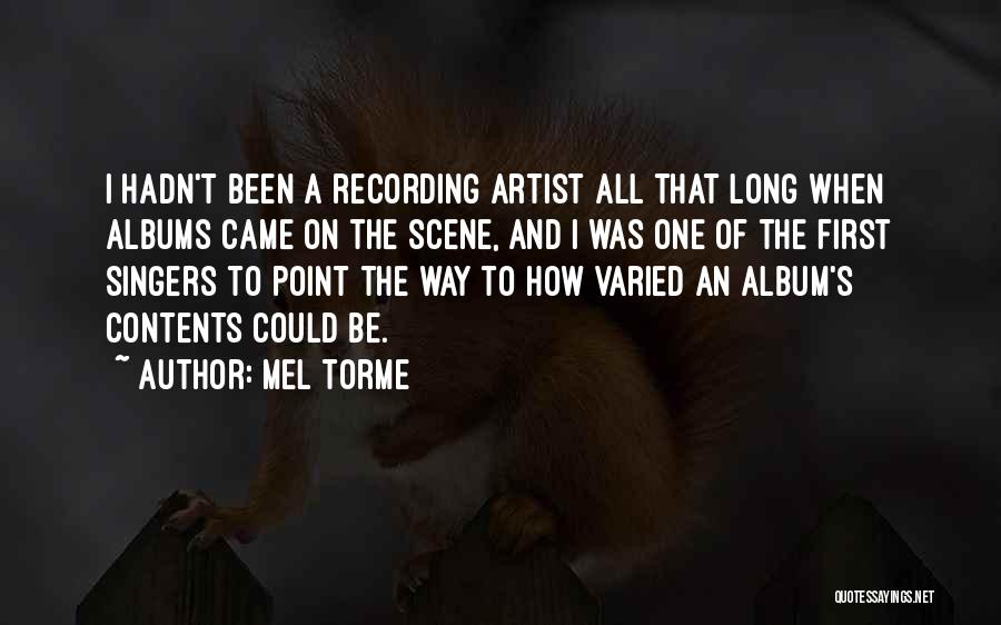 Mel Torme Quotes: I Hadn't Been A Recording Artist All That Long When Albums Came On The Scene, And I Was One Of
