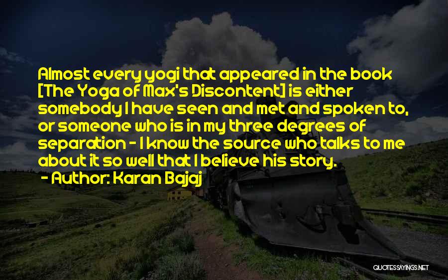 Karan Bajaj Quotes: Almost Every Yogi That Appeared In The Book [the Yoga Of Max's Discontent] Is Either Somebody I Have Seen And