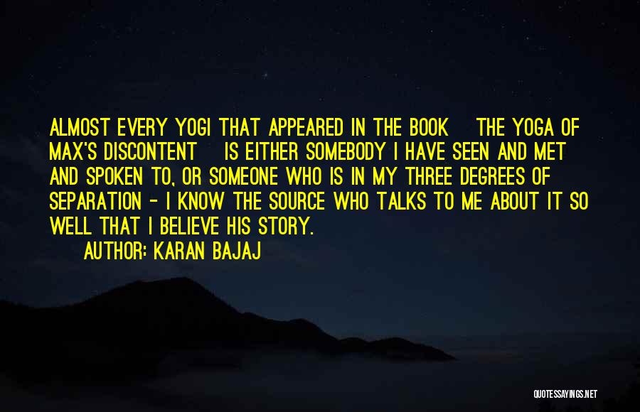Karan Bajaj Quotes: Almost Every Yogi That Appeared In The Book [the Yoga Of Max's Discontent] Is Either Somebody I Have Seen And