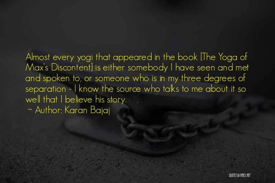 Karan Bajaj Quotes: Almost Every Yogi That Appeared In The Book [the Yoga Of Max's Discontent] Is Either Somebody I Have Seen And