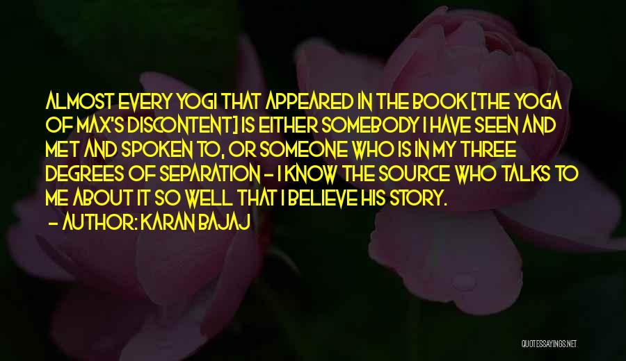 Karan Bajaj Quotes: Almost Every Yogi That Appeared In The Book [the Yoga Of Max's Discontent] Is Either Somebody I Have Seen And
