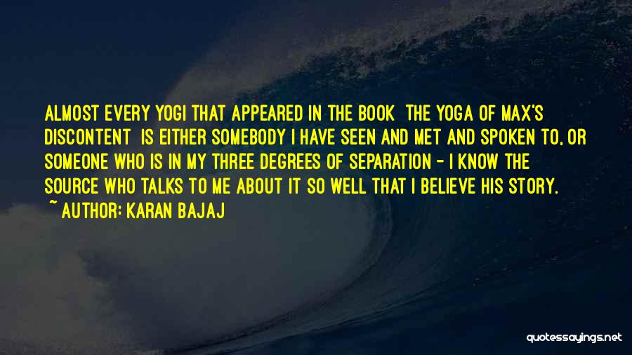 Karan Bajaj Quotes: Almost Every Yogi That Appeared In The Book [the Yoga Of Max's Discontent] Is Either Somebody I Have Seen And
