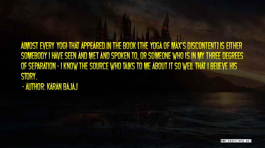 Karan Bajaj Quotes: Almost Every Yogi That Appeared In The Book [the Yoga Of Max's Discontent] Is Either Somebody I Have Seen And