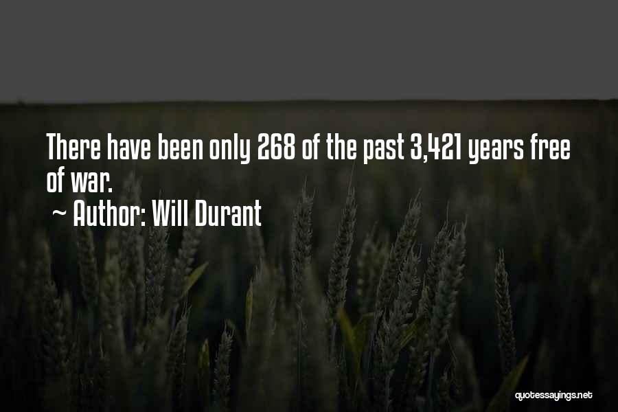 Will Durant Quotes: There Have Been Only 268 Of The Past 3,421 Years Free Of War.