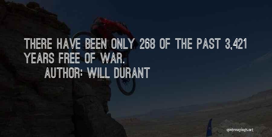 Will Durant Quotes: There Have Been Only 268 Of The Past 3,421 Years Free Of War.