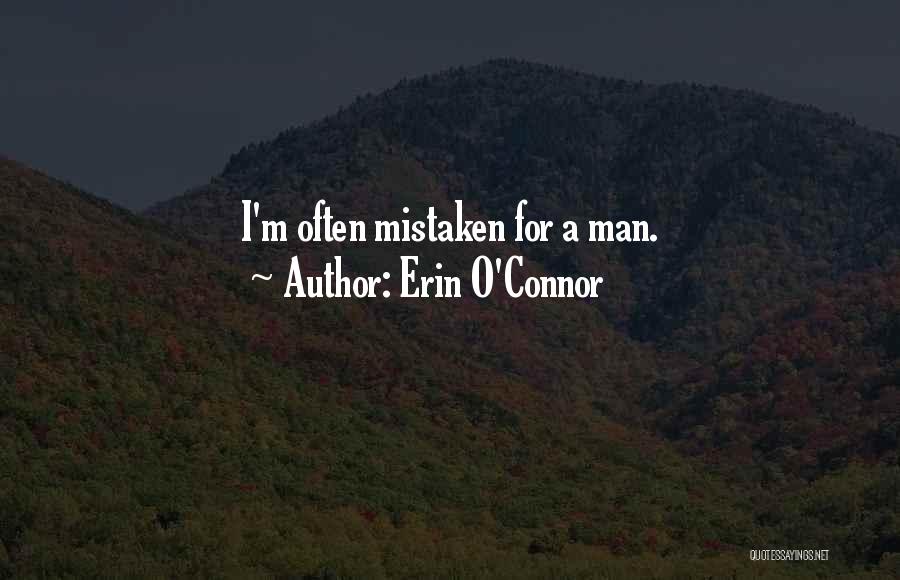 Erin O'Connor Quotes: I'm Often Mistaken For A Man.