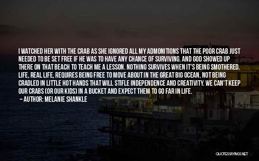 Melanie Shankle Quotes: I Watched Her With The Crab As She Ignored All My Admonitions That The Poor Crab Just Needed To Be