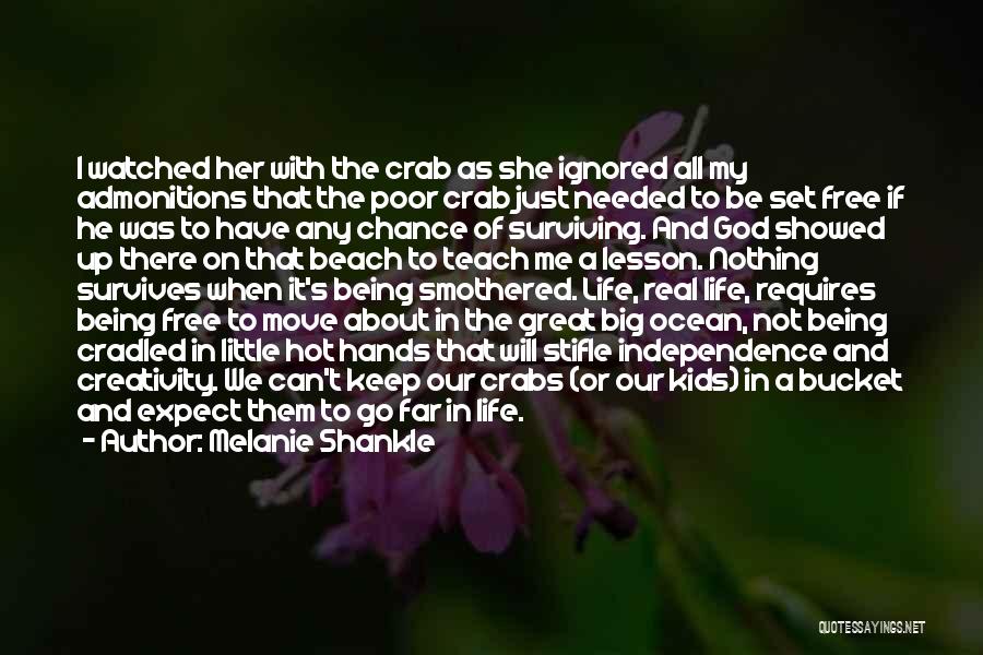 Melanie Shankle Quotes: I Watched Her With The Crab As She Ignored All My Admonitions That The Poor Crab Just Needed To Be