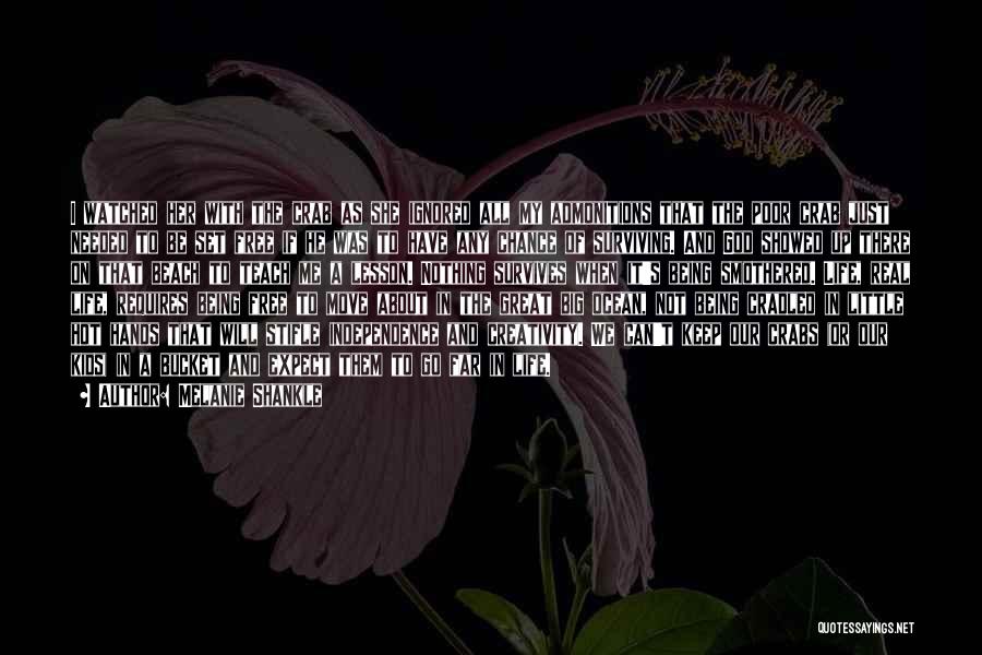 Melanie Shankle Quotes: I Watched Her With The Crab As She Ignored All My Admonitions That The Poor Crab Just Needed To Be