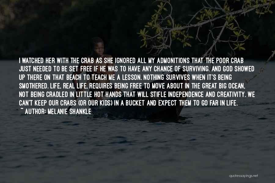 Melanie Shankle Quotes: I Watched Her With The Crab As She Ignored All My Admonitions That The Poor Crab Just Needed To Be