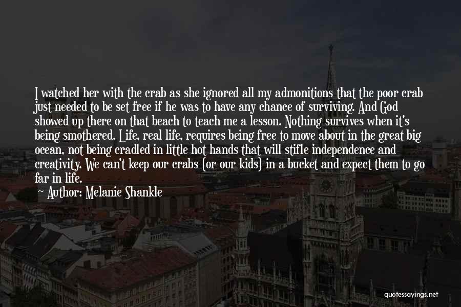 Melanie Shankle Quotes: I Watched Her With The Crab As She Ignored All My Admonitions That The Poor Crab Just Needed To Be