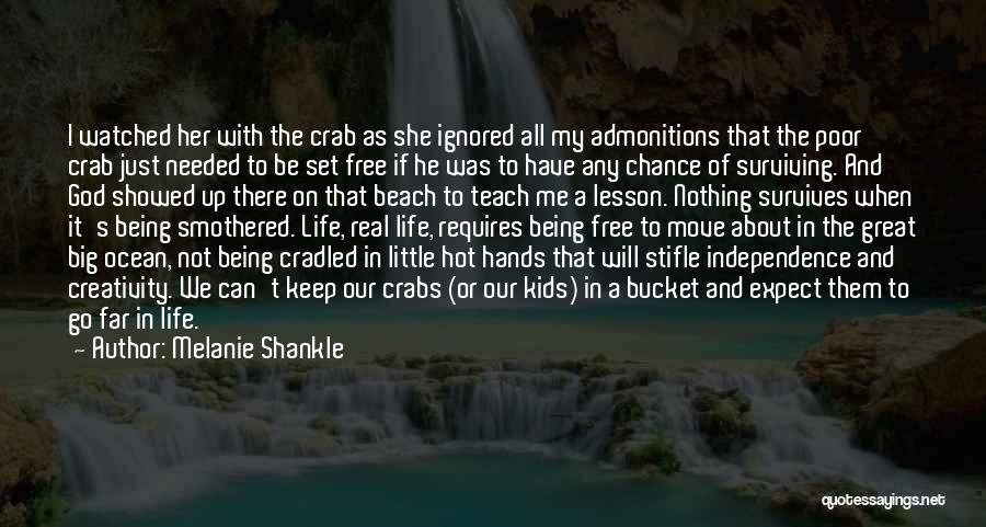 Melanie Shankle Quotes: I Watched Her With The Crab As She Ignored All My Admonitions That The Poor Crab Just Needed To Be