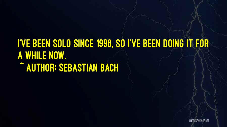 1996 Quotes By Sebastian Bach