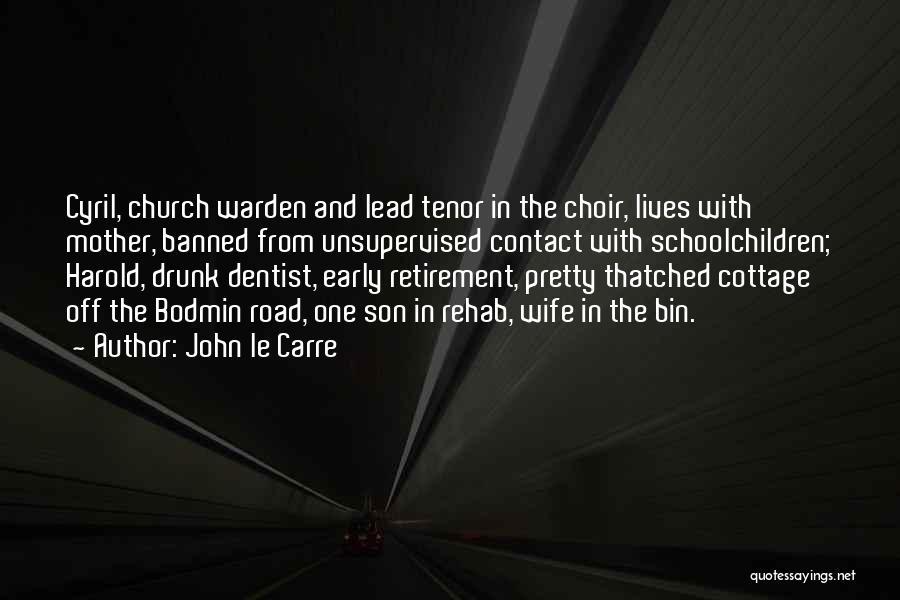 John Le Carre Quotes: Cyril, Church Warden And Lead Tenor In The Choir, Lives With Mother, Banned From Unsupervised Contact With Schoolchildren; Harold, Drunk