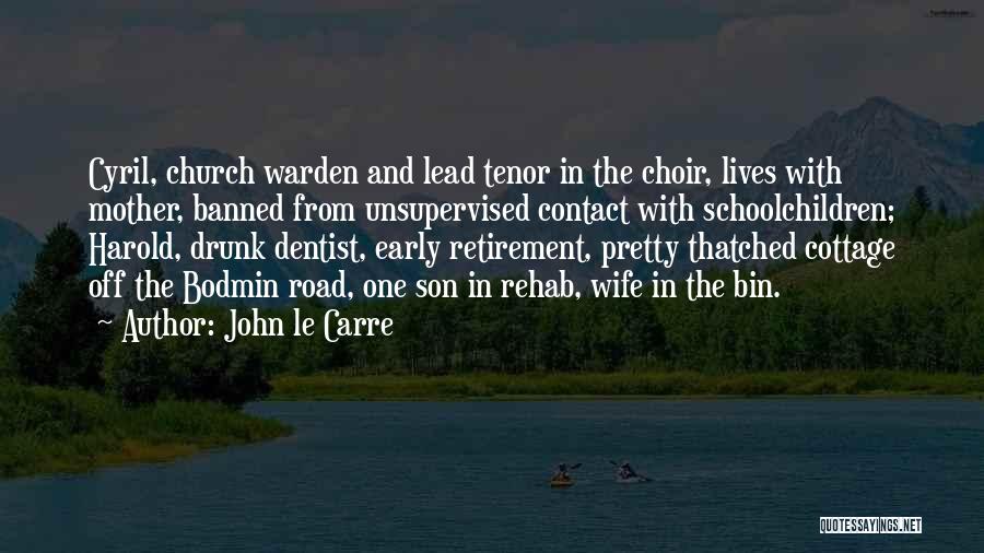 John Le Carre Quotes: Cyril, Church Warden And Lead Tenor In The Choir, Lives With Mother, Banned From Unsupervised Contact With Schoolchildren; Harold, Drunk