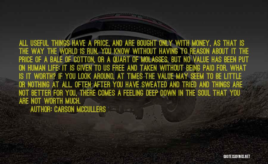 Carson McCullers Quotes: All Useful Things Have A Price, And Are Bought Only With Money, As That Is The Way The World Is