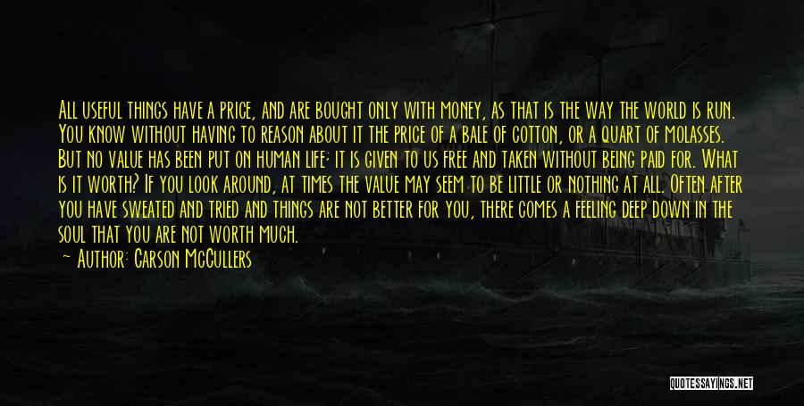 Carson McCullers Quotes: All Useful Things Have A Price, And Are Bought Only With Money, As That Is The Way The World Is