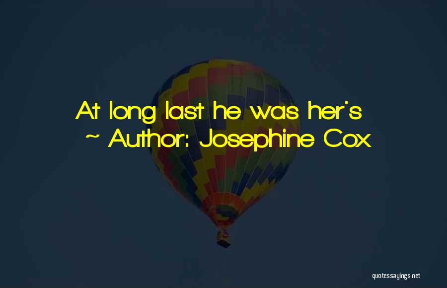 Josephine Cox Quotes: At Long Last He Was Her's