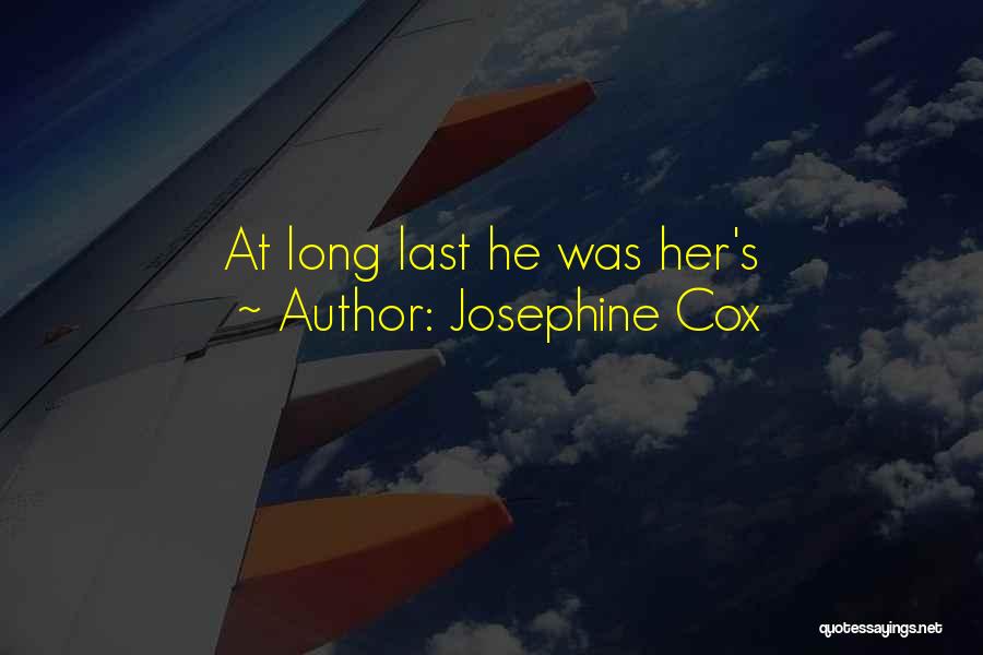 Josephine Cox Quotes: At Long Last He Was Her's