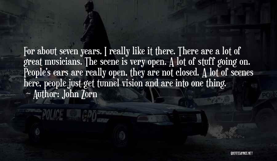 John Zorn Quotes: For About Seven Years. I Really Like It There. There Are A Lot Of Great Musicians. The Scene Is Very