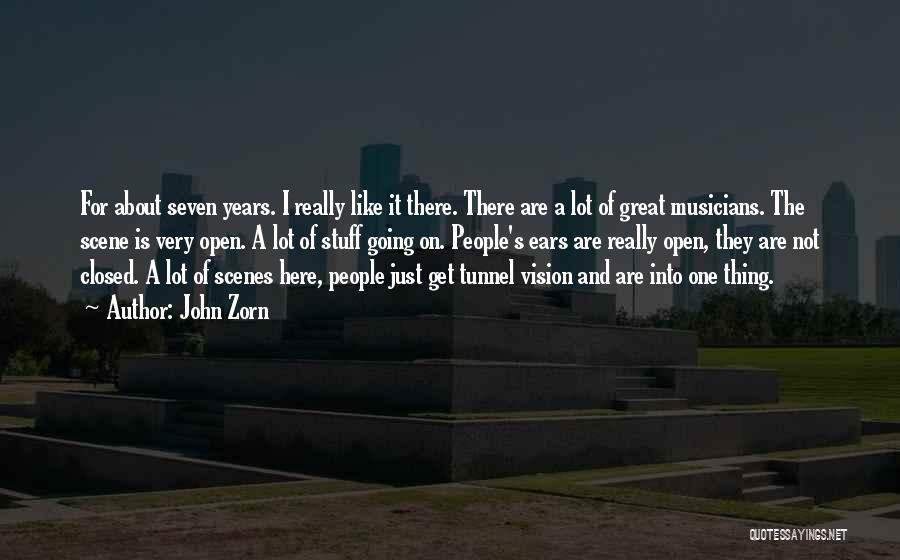 John Zorn Quotes: For About Seven Years. I Really Like It There. There Are A Lot Of Great Musicians. The Scene Is Very