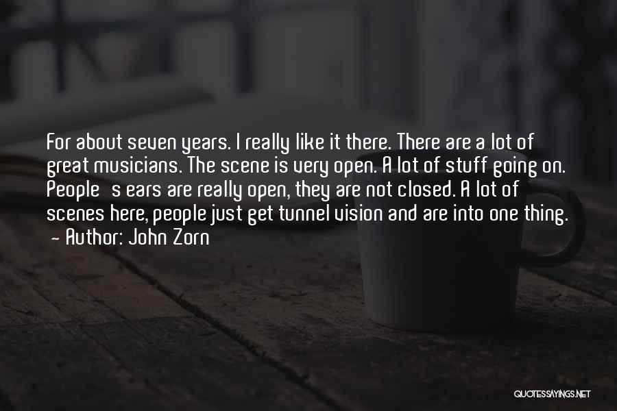 John Zorn Quotes: For About Seven Years. I Really Like It There. There Are A Lot Of Great Musicians. The Scene Is Very