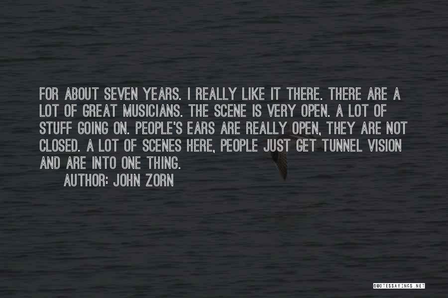 John Zorn Quotes: For About Seven Years. I Really Like It There. There Are A Lot Of Great Musicians. The Scene Is Very