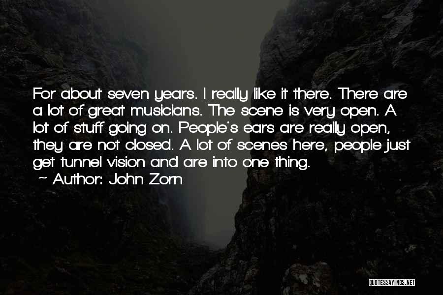 John Zorn Quotes: For About Seven Years. I Really Like It There. There Are A Lot Of Great Musicians. The Scene Is Very