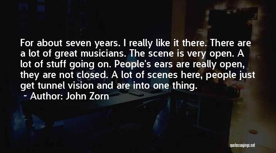 John Zorn Quotes: For About Seven Years. I Really Like It There. There Are A Lot Of Great Musicians. The Scene Is Very