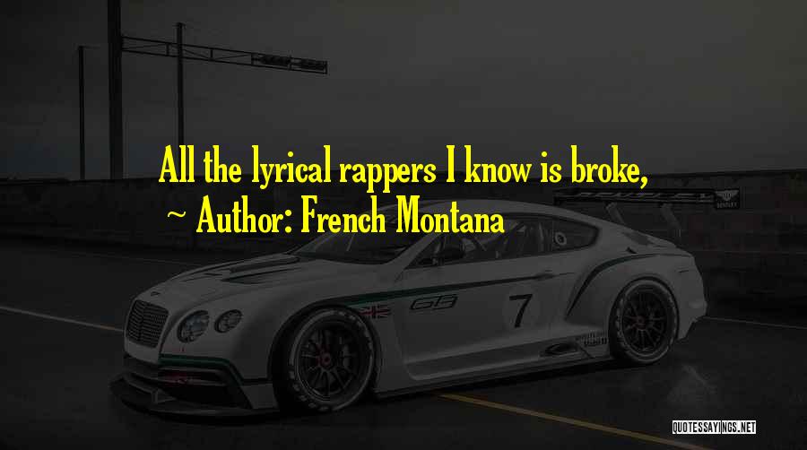 French Montana Quotes: All The Lyrical Rappers I Know Is Broke,