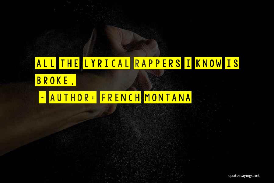 French Montana Quotes: All The Lyrical Rappers I Know Is Broke,