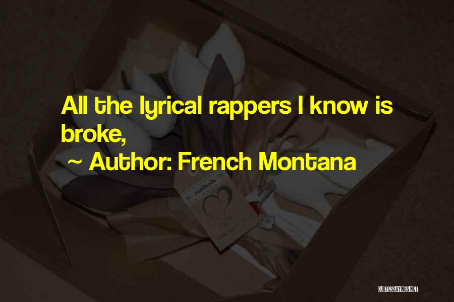 French Montana Quotes: All The Lyrical Rappers I Know Is Broke,