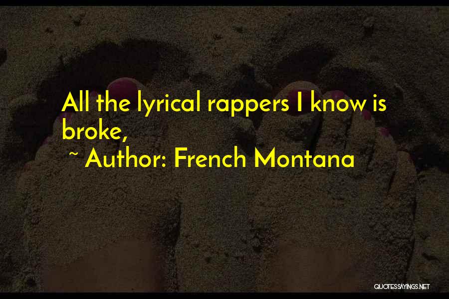 French Montana Quotes: All The Lyrical Rappers I Know Is Broke,