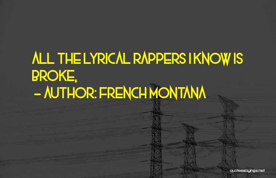 French Montana Quotes: All The Lyrical Rappers I Know Is Broke,